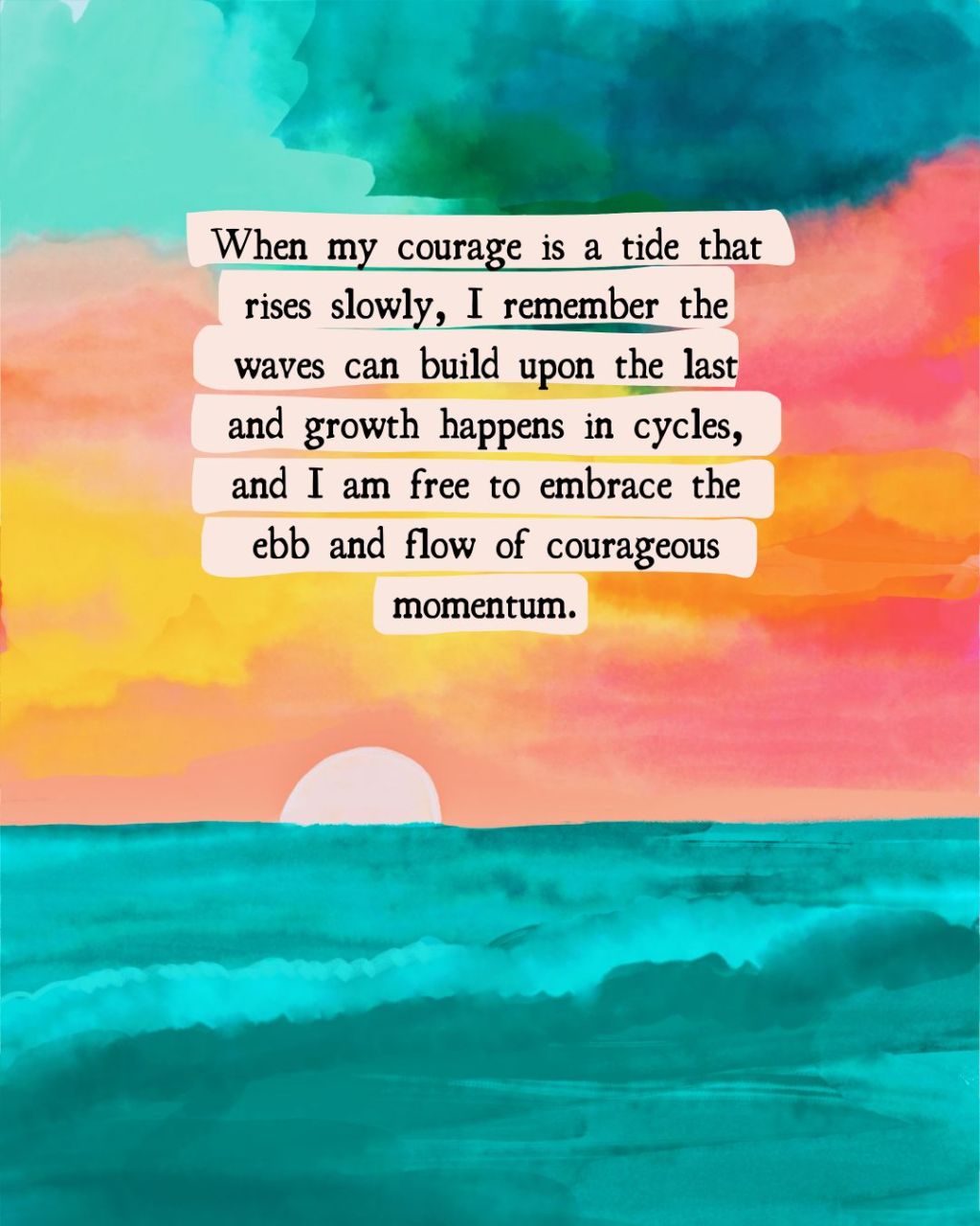 When courage is a tide that rises&nbsp;slowly